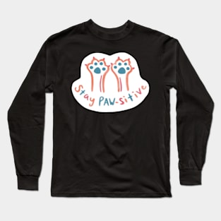 Stay PAW-sitive! Long Sleeve T-Shirt